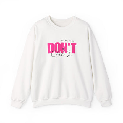 Wealthy Moms Don't Clock In Crewneck